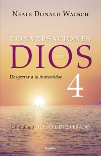 CONVERSACIONES CON DIOS 4 DESPERTAR A LA HUMANIDAD
