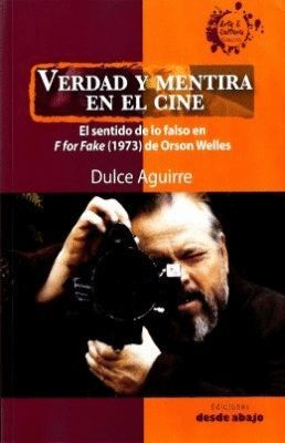 VERDAD Y MENTIRA EN EL CINE EL SENTIDO DE LO FALSO EN F FOR FAKE DE ORSON WELLES