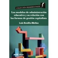 LOS MODELOS DE ADMINISTRACION EDUCATIVA Y SU RELACION CON LAS FORMAS DE GESTION CAPITALISTA