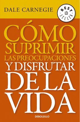 COMO SUPRIMIR PREOCUPACIONES Y DISFRUTAR DE LA VIDA