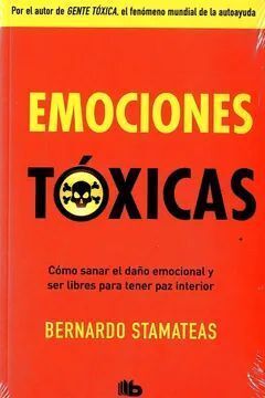 EMOCIONES TOXICAS  COMO SANAR EL DAÑO EMOCIONAL Y SER LIBRES PARA TENER PAZ INTERIOR
