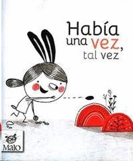 HABIA UNA VEZ, TAL VEZ