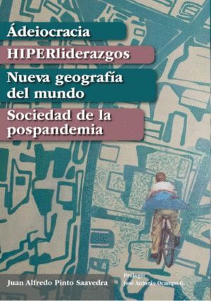 ADEIOCRACIA HIPERLIDERAZGOS NUEVA GEODRAFIA DEL MUNDO  SOCIEDAD DE LA POSPANDEMIA