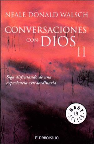 CONVERSACIONES CON DIOS II - SIGA DISFRUTANDO DE UNA EXPERIENCIA EXTRAORDINARIA