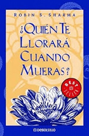 QUIEN TE LLORARA CUANDO MUERAS?