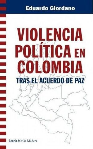 VIOLENCIA POLITICA EN COLOMBIA TRAS EL ACUERDO DE PAZ