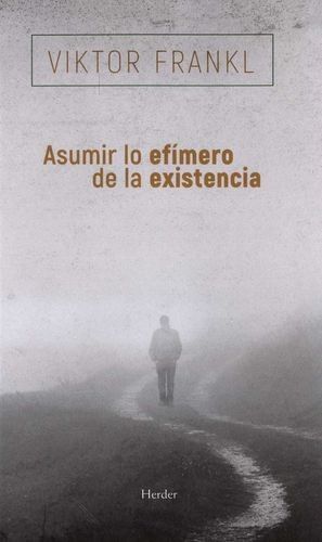 ASUMIR LO EFIMERO DE LA EXISTENCIA