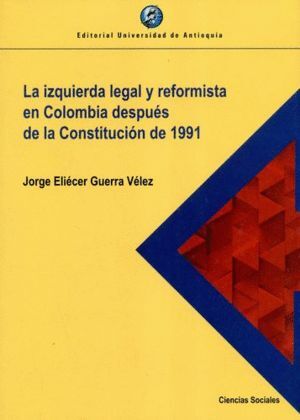 LA IZQUIERDA LEGAL Y REFORMISTA EN COLOMBIA DESPUES DE LA CONSTITUCION DE 1991