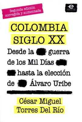 COLOMBIA SIGLO XX. DESDE LA GUERRA DE LOS MIL DÍAS HASTA LA ELECCIÓN DE ÁLVARO URIBE
