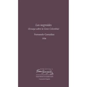 NEGROIDES, LOS (ENSAYO SOBRE LA GRAN COLOMBIA)