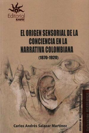 EL ORIGEN SENSORIAL DE LA CONCIENCIA EN LA NARRATIVA COLOMBIANA