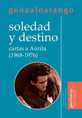 SOLEDAD Y DESTINO: CARTAS A AURITA (1968-1976)