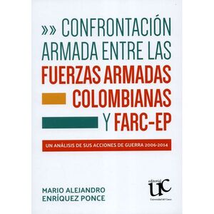 CONFRONTACIÓN ARMADA ENTRE LAS FUERZAS ARMADAS COLOMBIANAS Y FARC-EP