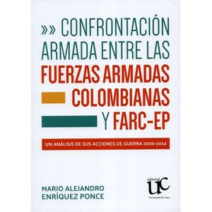 CONFRONTACIÓN ARMADA ENTRE LAS FUERZAS ARMADAS COLOMBIANAS Y FARC-EP