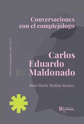 CONVERSACIONES CON EL COMPLEJÓLOGO CARLOS EDUARDO MALDONADO