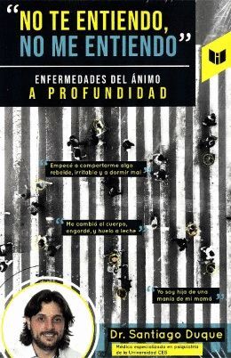 NO TE ENTIENDO, NO ME ENTIENDO. ENFERMEDADES DEL ANIMO A PROFUNDIDAD