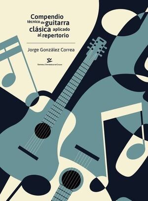 COMPENDIO TECNICO DE GUITARRA CLASICA APLICADO AL REPERTORIO