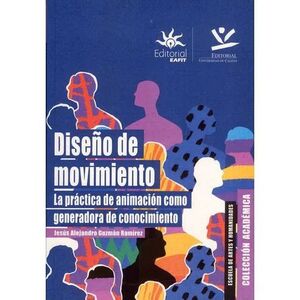 DISEÑO DE MOVIMIENTO: LA PRÁCTICA DE ANIMACIÓN COMO GENERADORA DE CONOCIMIENTO