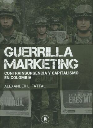 GUERRILLA MARKETING CONTRAINSURGENCIA Y CAPITALISMO EN COLOMBIA