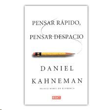 PENSAR RÁPIDO, PENSAR DESPACIO
