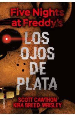 LOS OJOS DE PLATA. FIVE NIGHTS AT FREDDYS