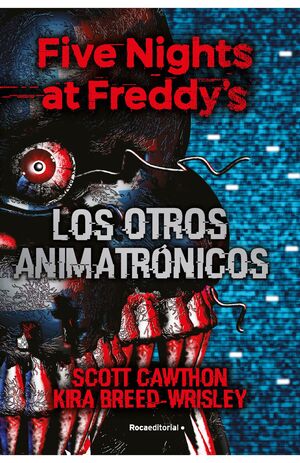 FIVE NIGHTS AT FREDDY'S. LOS OTROS ANIMATRÓNICOS