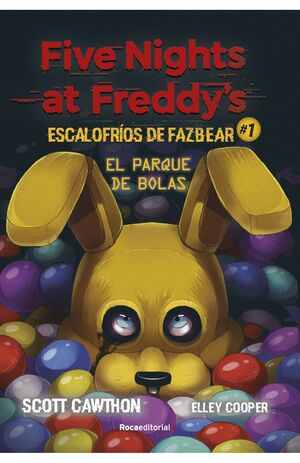 FIVE NIGHTS AT FREDDY'S. ESCALOFRÍOS DE FAZBEAR 1. EL PARQUE DE BOLAS