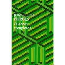 CUENTOS COMPLETOS JORGE LUIS BORGES