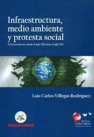 INFRAESTRUCTURA, MEDIO AMBIENTE Y PROTESTA SOCIAL : EL SECTOR ELÉCTRICO DESDE EL