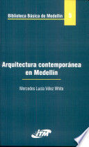 ARQUITECTURA CONTEMPORANEA EN MEDELLIN. BIBLIOTECA BASICA DE MEDELLIN TOMO 5