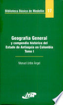 GEOGRAFIA GENERAL Y COMPENDIO HISTORICO DEL ESTADO DE ANTIOQUIA EN COLOMBIA TOMO II. BIBLIOTECA BASICA DE MEDELLIN 17