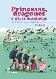 PRINCESAS, DRAGONES Y OTRAS ENSALADAS  2DA EDICIÓN 2015 NUEVO ISBN