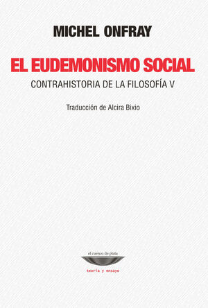 EL EUDEMONISMO SOCIAL CONTRAHISTORIA DE LA FILOSOFÍA V9789873743764 