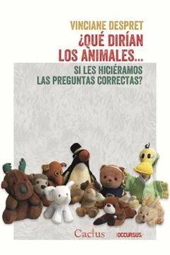 ¿QUÉ DIRÍAN LOS ANIMALES...SI LES HICIÉRAMOS LAS PREGUNTAS CORRECTAS?