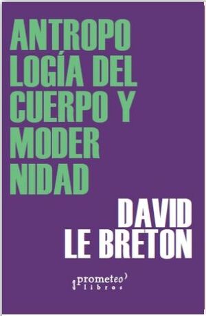 ANTROPOLOGIA DEL CUERPO Y MODERNIDAD