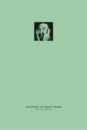 CONVERSANDO CON MARCEL DUCHAMP