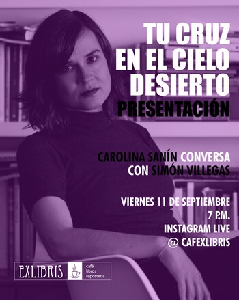 Tu cruz en el cielo desierto. Presentación con Carolina Sanín.