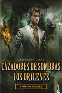 CAZADORES DE SOMBRAS LOS ORÍGENES 2. PRÍNCIPE MECÁNICO