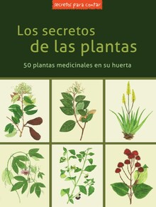 LOS SECRETOS DE LAS PLANTAS 50 PLANTAS MEDICINALES EN SU HUERTA